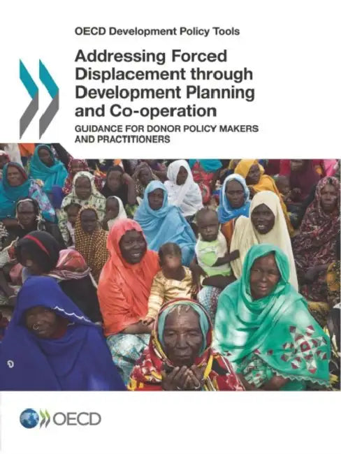 Addressing Forced Displacement through Development Planning and Co-operation by Oecd