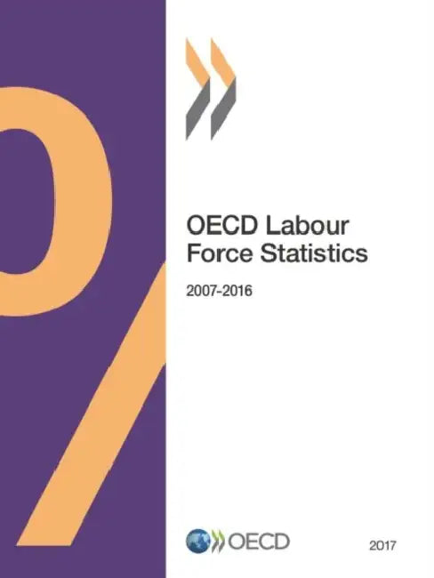 OECD Labour Force Statistics 2017 by Oecd