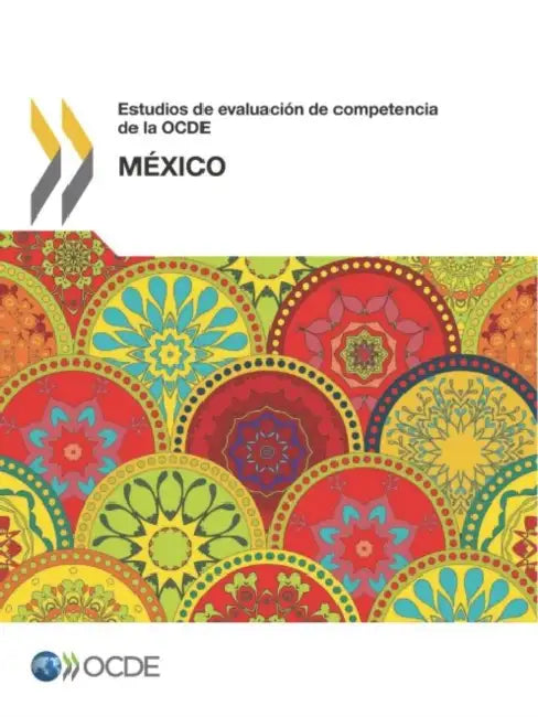 Estudios de Evaluación de Competencia de la Ocde: México by Oecd