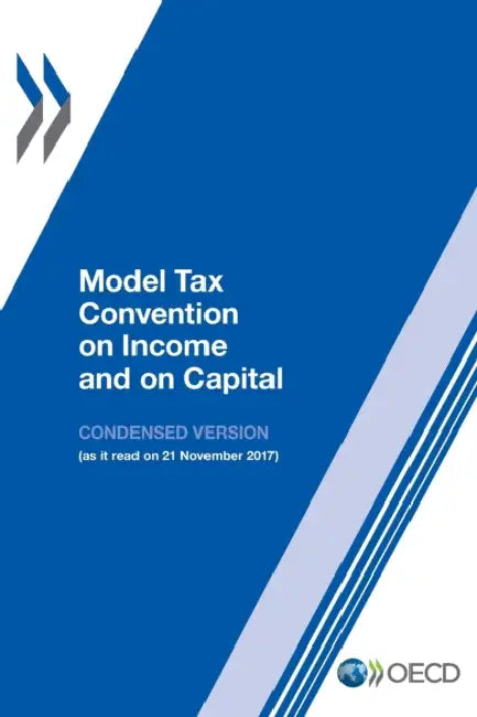 Model Tax Convention on Income and on Capital: Condensed Version 2017 by Oecd