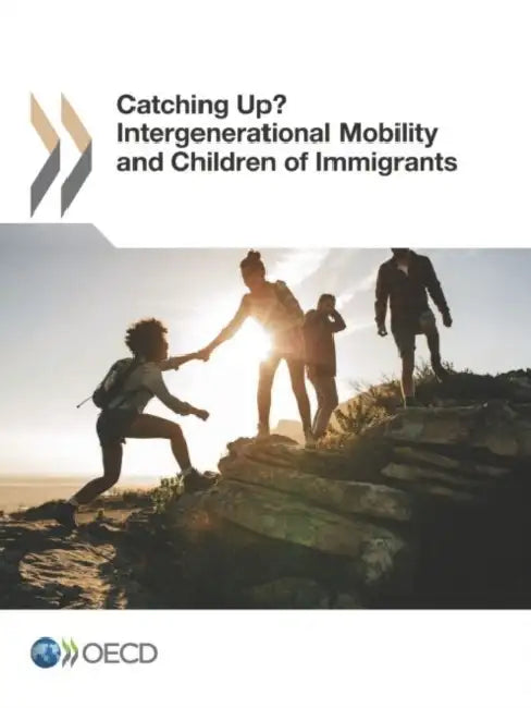 Catching Up? Intergenerational Mobility and Children of Immigrants by Oecd