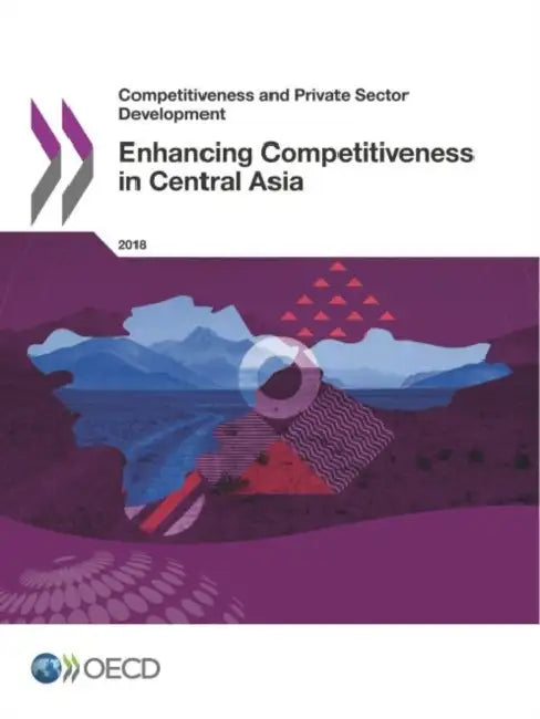 Enhancing Competitiveness in Central Asia by Oecd