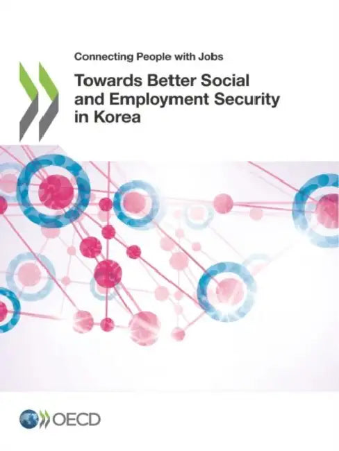 Towards Better Social and Employment Security in Korea by Oecd