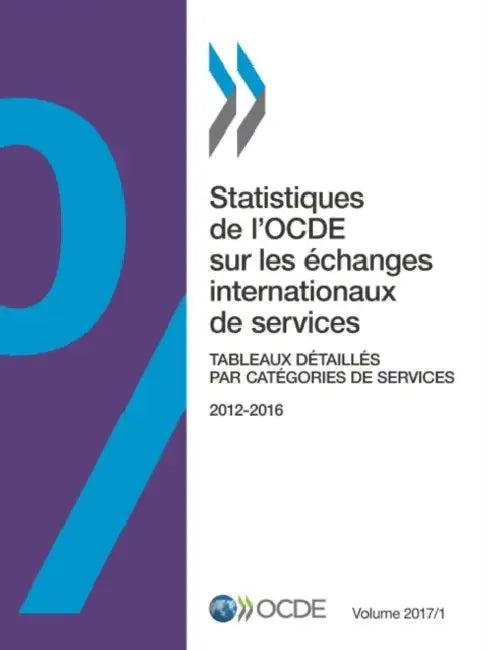 Statistiques de l'OCDE sur les échanges internationaux de services, Volume 2017 Numéro 1 by Oecd