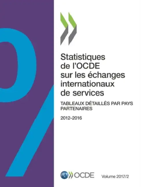 Statistiques de l'OCDE sur les échanges internationaux de services, Volume 2017 Numéro 2 by Oecd