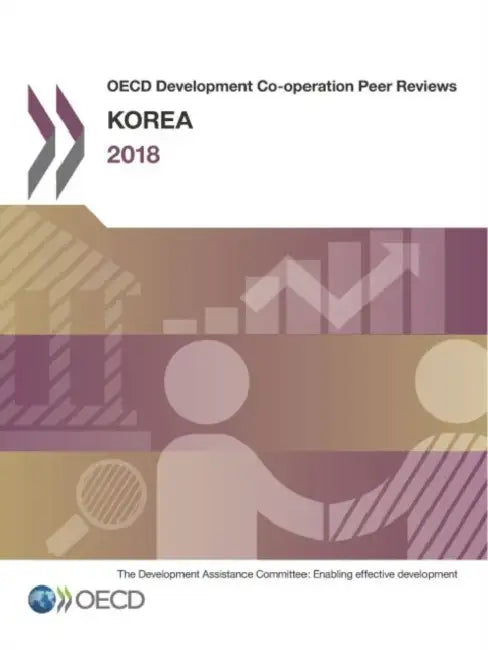 OECD Development Co-operation Peer Reviews: Korea 2018 by Oecd