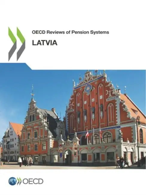 OECD Reviews of Pension Systems: Latvia by Oecd
