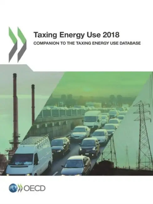 Taxing Energy Use 2018 by Oecd