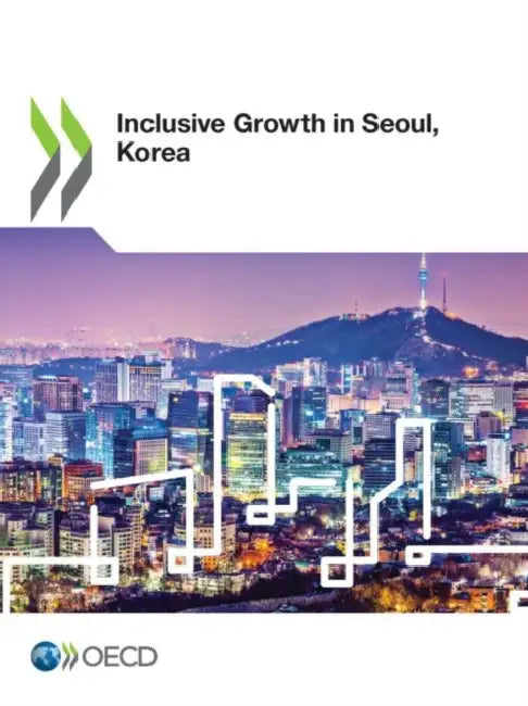 Inclusive Growth in Seoul, Korea by Oecd