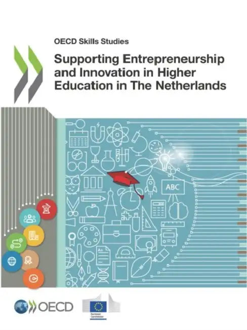 Supporting Entrepreneurship and Innovation in Higher Education in The Netherlands by Oecd