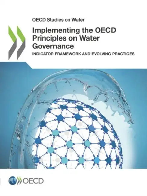 Implementing the OECD Principles on Water Governance by Oecd