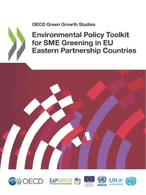 Environmental Policy Toolkit for SME Greening in EU Eastern Partnership Countries by Oecd