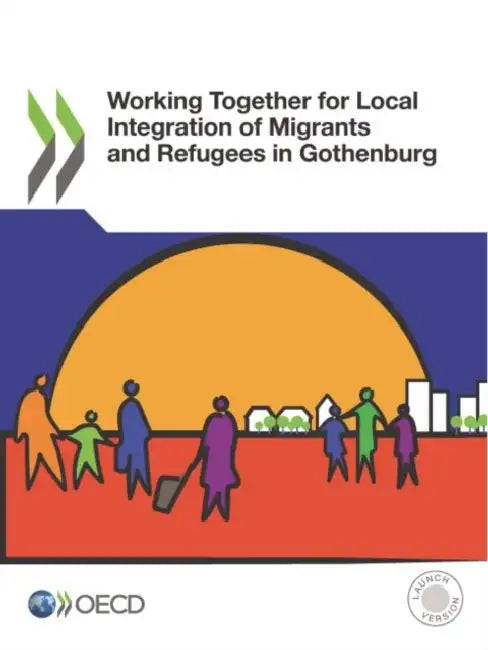 Working Together for Local Integration of Migrants and Refugees in Gothenburg by Oecd