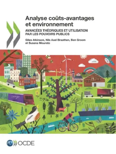 Analyse Coûts-Avantages Et Environnement Avancées Théoriques Et Utilisation Par Les Pouvoirs Publics by Oecd