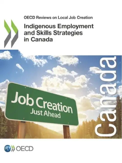 Indigenous Employment and Skills Strategies in Canada by Oecd