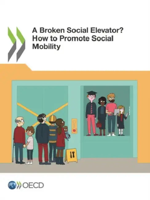 A Broken Social Elevator? How to Promote Social Mobility by Oecd