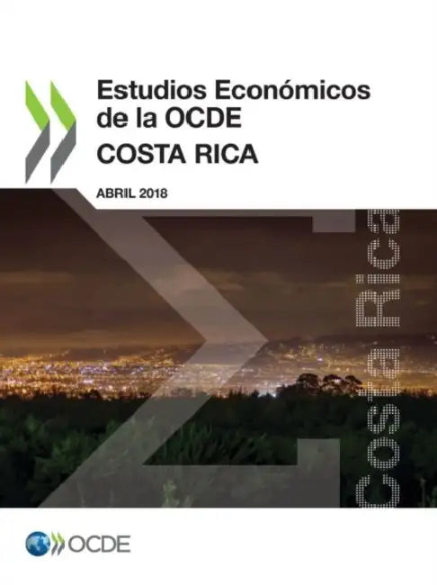 Estudios Económicos de la OCDE: Costa Rica 2018 by Oecd