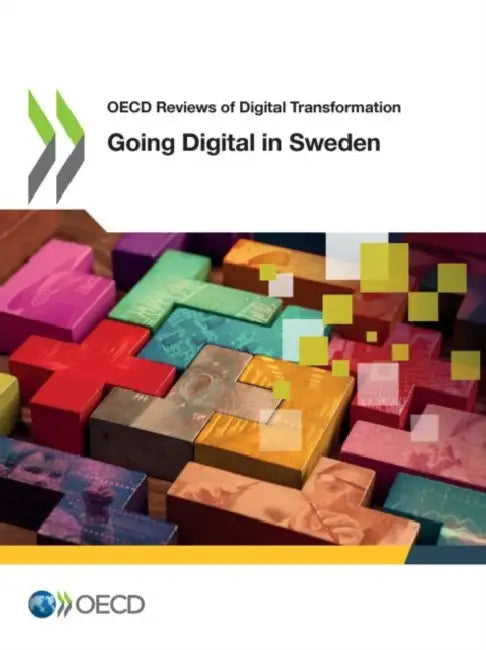 OECD Reviews of Digital Transformation: Going Digital in Sweden by Oecd