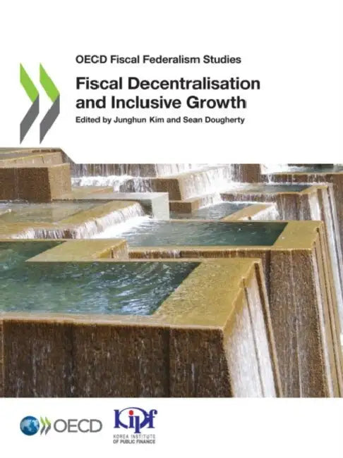 Fiscal Decentralisation and Inclusive Growth by Oecd