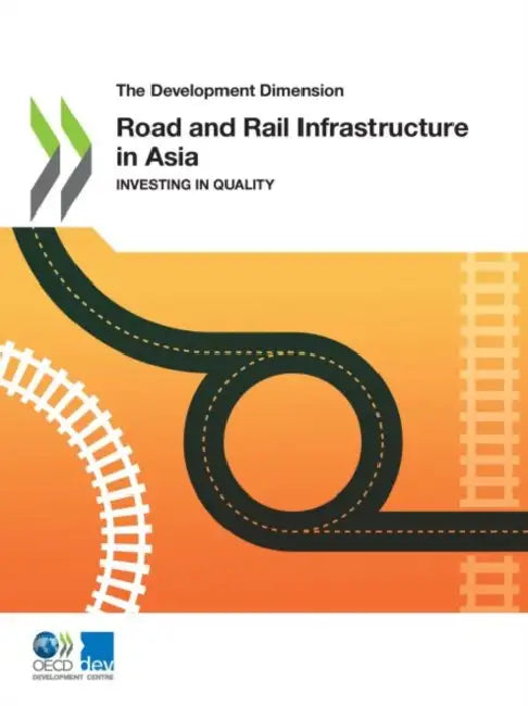 Road and Rail Infrastructure in Asia by Oecd