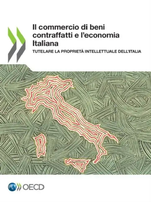Il commercio di beni contraffatti e l'economia Italiana by Oecd