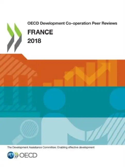 OECD Development Co-operation Peer Reviews: France 2018 by Oecd