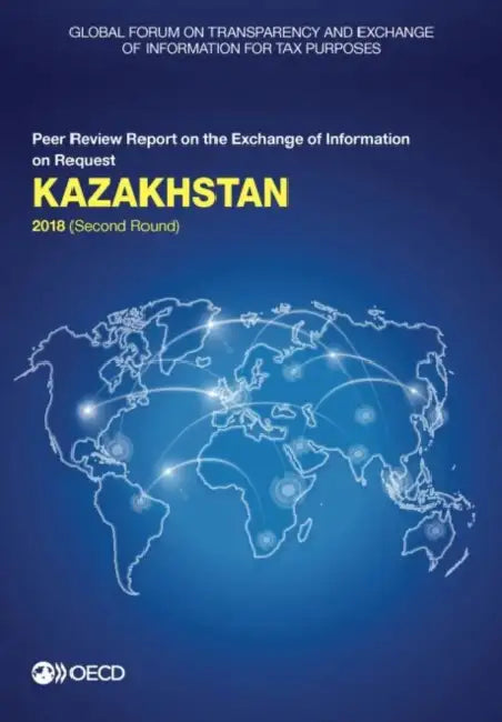 Global Forum on Transparency and Exchange of Information for Tax Purposes: Kazakhstan 2018 (Second Round) by Oecd