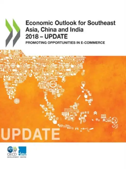 Economic Outlook for Southeast Asia, China and India 2018 - Update by Oecd