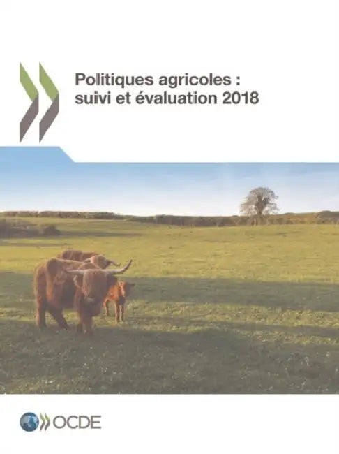 Politiques agricoles: Suivi et évaluation 2018 by Oecd