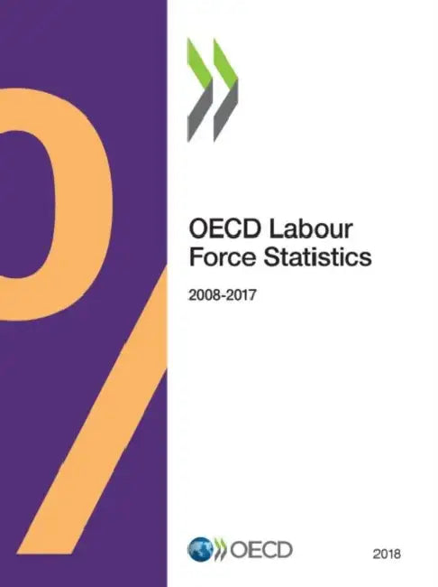 OECD Labour Force Statistics 2018 by Oecd