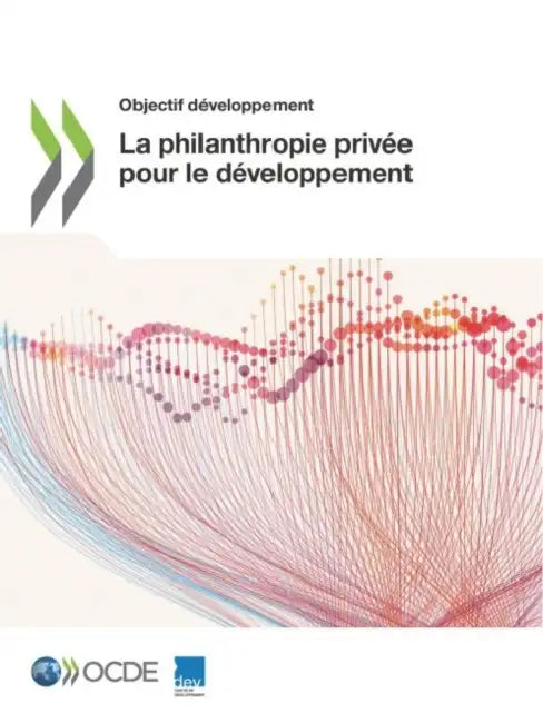 La philanthropie privée pour le développement by Oecd