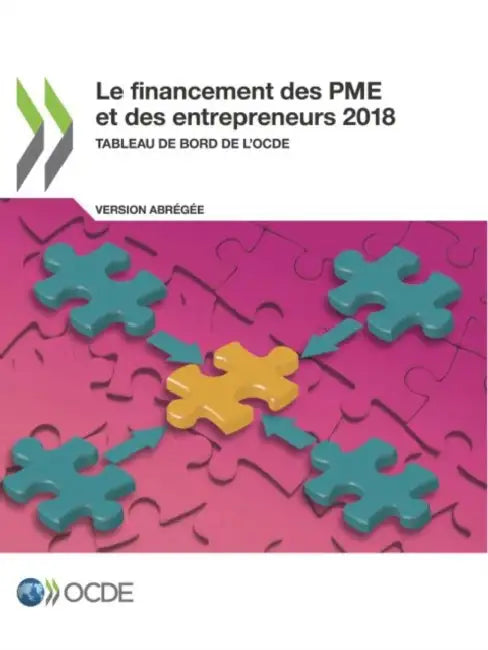 Le financement des PME et des entrepreneurs 2018 (Version abrégée) by Oecd