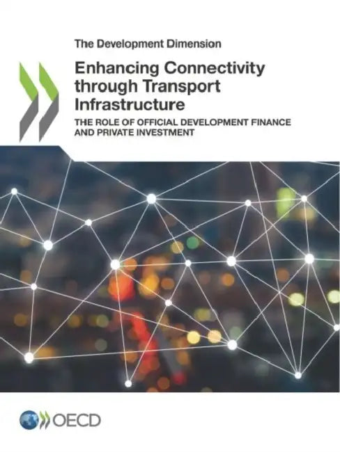 Enhancing Connectivity through Transport Infrastructure by Oecd