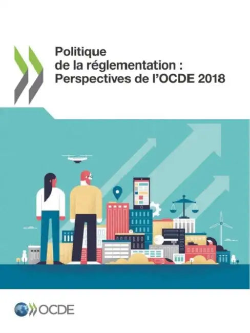 Politique de la réglementation: Perspectives de l'OCDE 2018 by Oecd