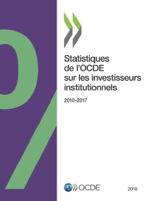 Statistiques de l'Ocde Sur Les Investisseurs Institutionnels 2018 by Oecd