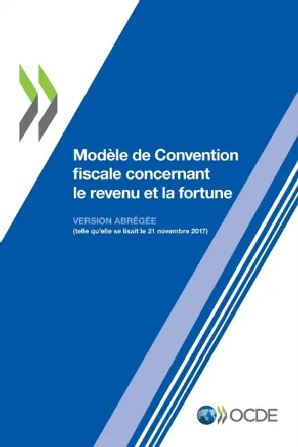 Modèle de Convention fiscale concernant le revenu et la fortune: Version abrégée 2017 by Oecd