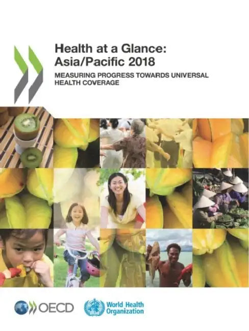 Health at a Glance: Asia/Pacific 2018 by Oecd