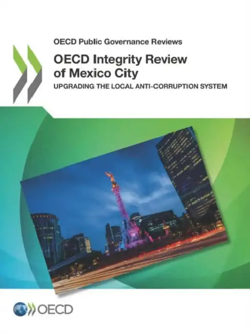 OECD Integrity Review of Mexico City by Oecd