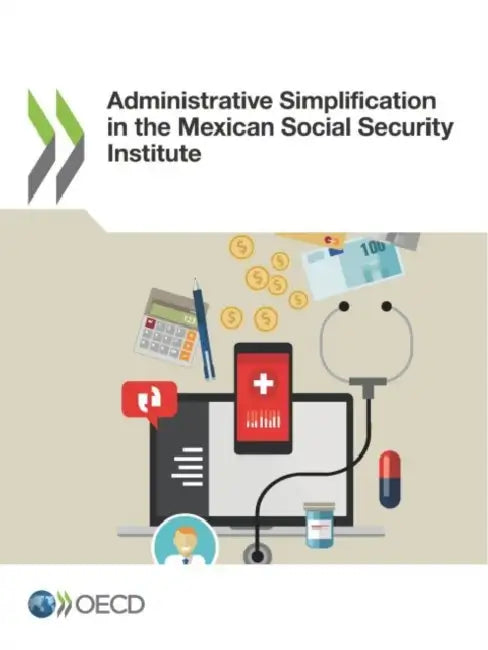 Administrative Simplification in the Mexican Social Security Institute by Oecd
