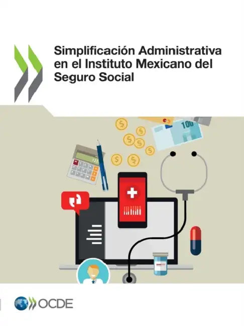 Simplificación Administrativa En El Instituto Mexicano del Seguro Social by Oecd