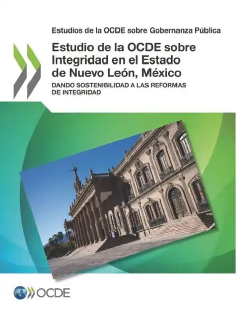 Estudio de la OCDE sobre Integridad en el Estado de Nuevo León, México by Oecd