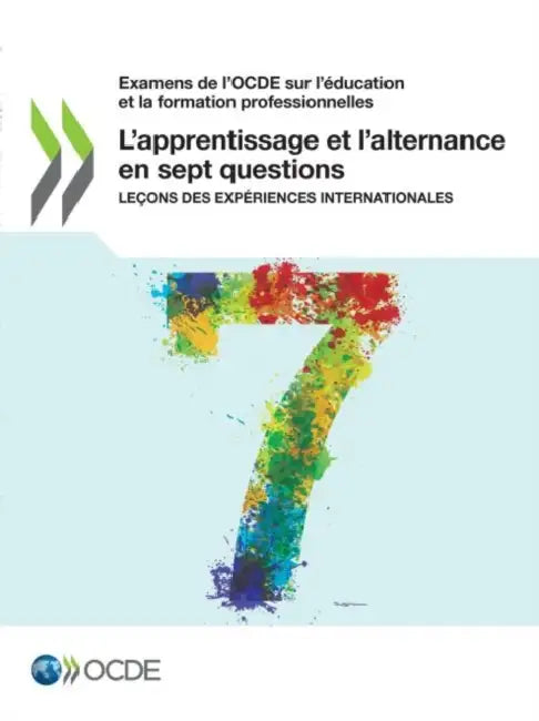 L'apprentissage et l'alternance en sept questions by Oecd
