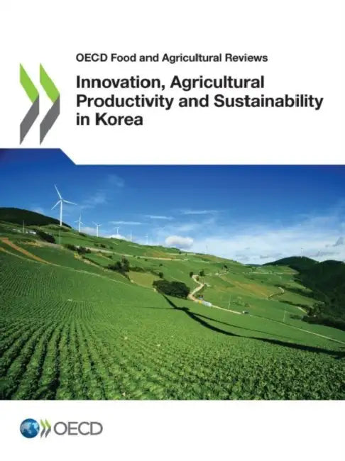 Innovation, Agricultural Productivity and Sustainability in Korea by Oecd