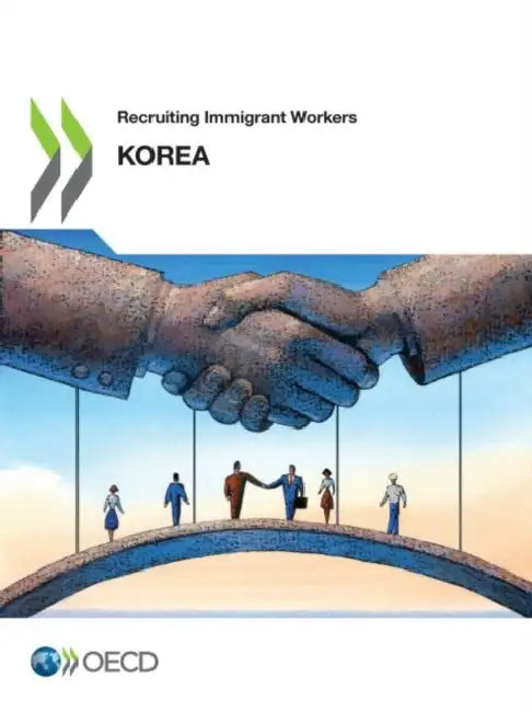 Recruiting Immigrant Workers: Korea 2019 by Oecd