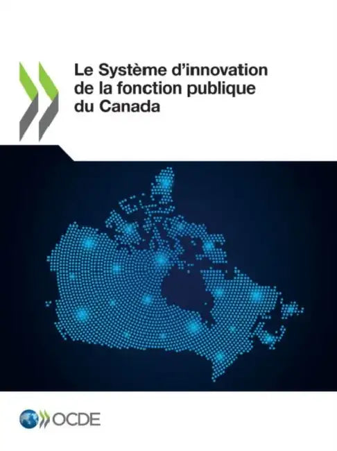 Le Système d'innovation de la fonction publique du Canada by Oecd