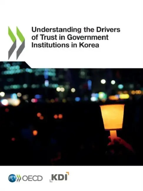 Understanding the Drivers of Trust in Government Institutions in Korea by Oecd