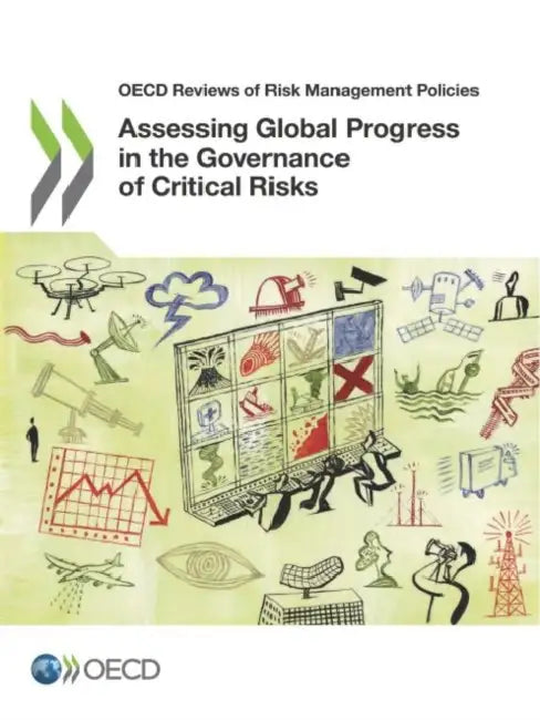 Assessing Global Progress in the Governance of Critical Risks by Oecd