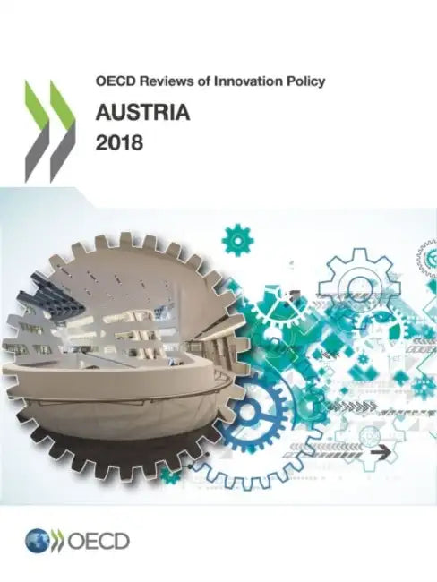 OECD Reviews of Innovation Policy: Austria 2018 by Oecd