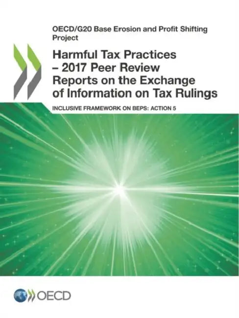 Harmful Tax Practices - 2017 Peer Review Reports on the Exchange of Information on Tax Rulings by Oecd