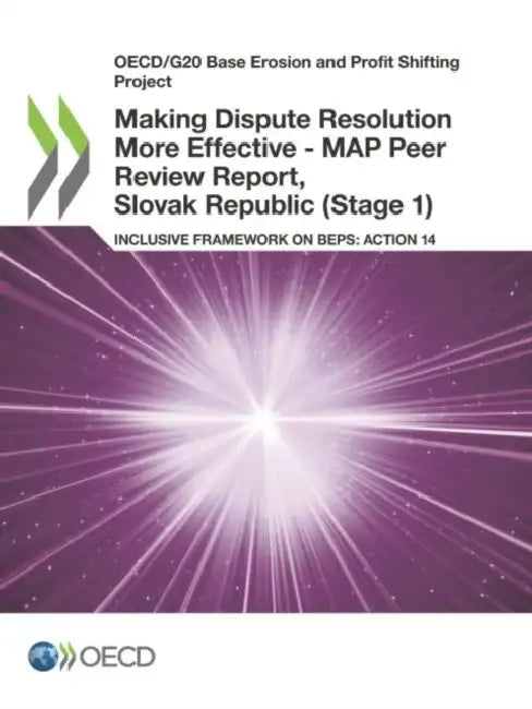 Making Dispute Resolution More Effective - MAP Peer Review Report, Slovak Republic (Stage 1) by Oecd